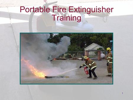 1 Portable Fire Extinguisher Training. 2 Knowledge Assessment 1.What three things must be present to maintain combustion? 2.Name four classes of fire?