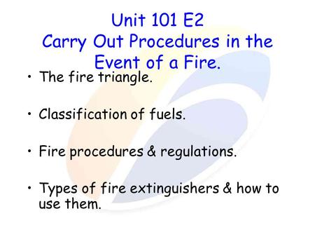 Unit 101 E2 Carry Out Procedures in the Event of a Fire.