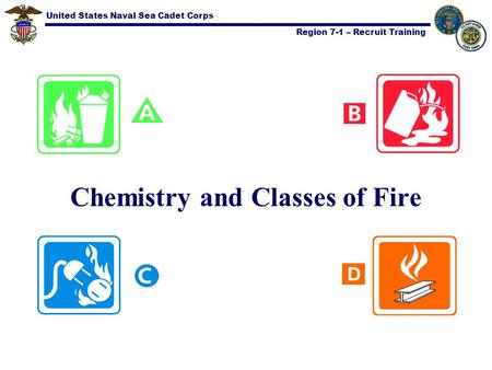 United States Naval Sea Cadet Corps Region 7-1 – Recruit Training Chemistry and Classes of Fire.