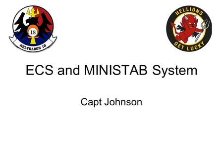 ECS and MINISTAB System Capt Johnson. Two vent controls are mechanically connected to flapper valves, which lock in different positions to vary the.