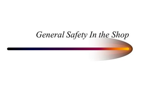 General Safety In the Shop