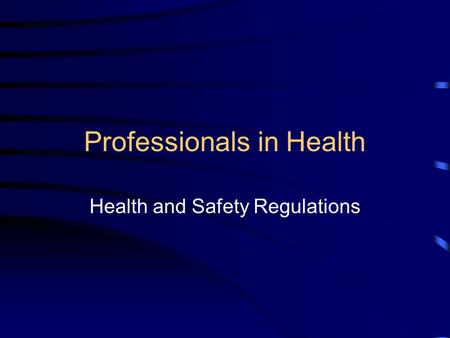 Professionals in Health Health and Safety Regulations.