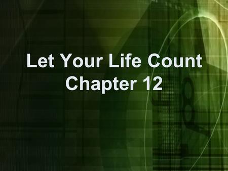 Let Your Life Count Chapter 12. Therefore, since we are surrounded by such a great cloud of witnesses, let us throw off everything that hinders and the.