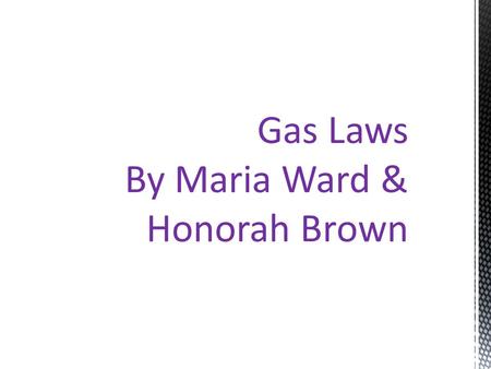 Gas Laws By Maria Ward & Honorah Brown. One candleThree candles When did water enter? Water entered the beaker after the flame of the candle was extinguished.