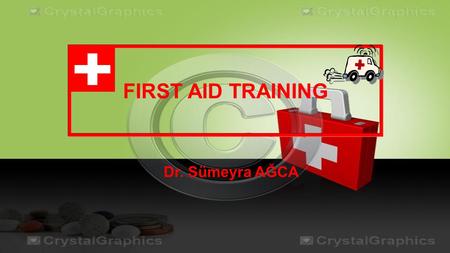 FIRST AID TRAINING Dr. Sümeyra AĞCA. WHAT IS FIRST AID?