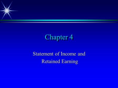 Chapter 4 Statement of Income and Retained Earning Retained Earning.