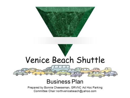 Venice Beach Shuttle Business Plan Prepared by Bonnie Cheeseman, GRVNC Ad Hoc Parking Committee Chair