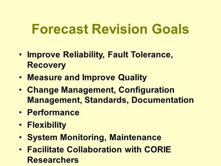 Forecast Revision Goals Improve Reliability, Fault Tolerance, Recovery Measure and Improve Quality Change Management, Configuration Management, Standards,