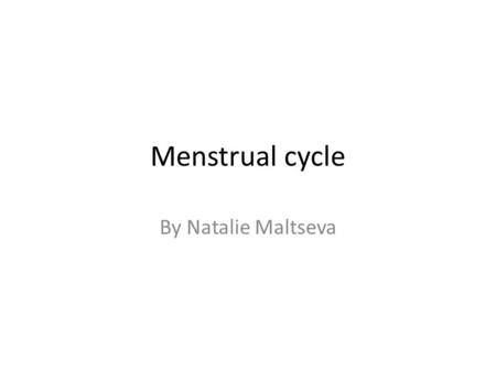 Menstrual cycle By Natalie Maltseva. Outline Preparation Ovulation Brief fertility Wait and See.
