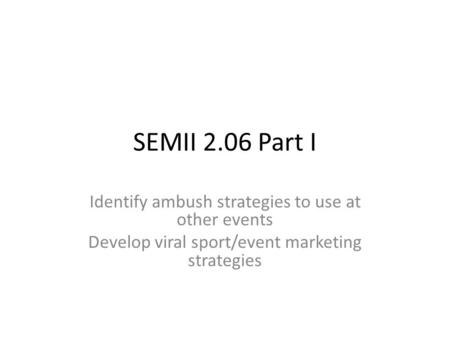 SEMII 2.06 Part I Identify ambush strategies to use at other events