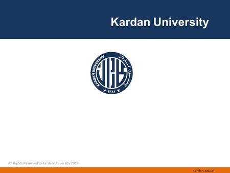 All Rights Reserved to Kardan University 2014 Kardan University Kardan.edu.af.