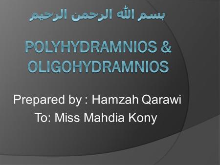 Prepared by : Hamzah Qarawi To: Miss Mahdia Kony.