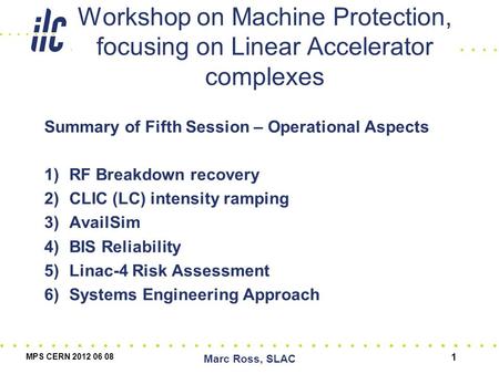 Workshop on Machine Protection, focusing on Linear Accelerator complexes Summary of Fifth Session – Operational Aspects 1)RF Breakdown recovery 2)CLIC.