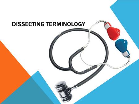 DISSECTING TERMINOLOGY. ANATOMY OF A MEDICAL TERM Prefix- word part found at the beginning of a word Root- word part that gives the essential meaning.