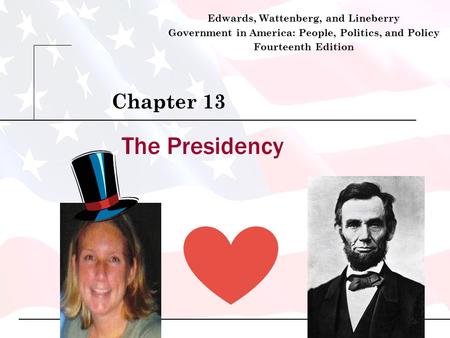 The Presidency Chapter 13 Edwards, Wattenberg, and Lineberry