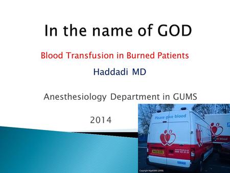 Blood Transfusion in Burned Patients Haddadi MD Anesthesiology Department in GUMS 2014.