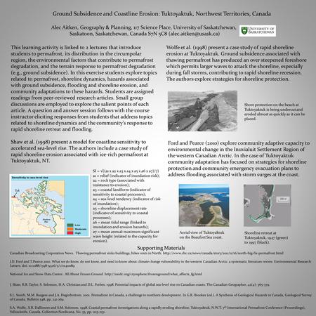 Ground Subsidence and Coastline Erosion: Tuktoyaktuk, Northwest Territories, Canada Alec Aitken, Geography & Planning, 117 Science Place, University of.