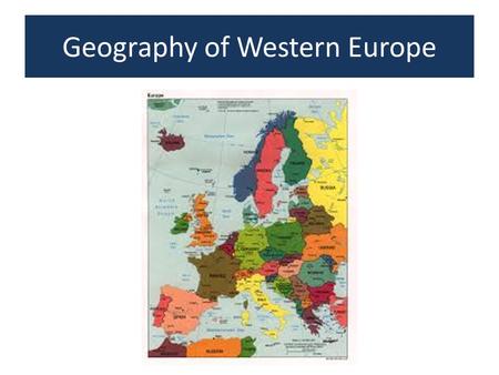 Geography of Western Europe. COUNTRIES OF EUROPE.