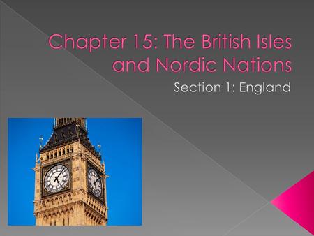  Locate England on the map on page 289  The largest island in the British Isles- and in all of Europe- is Great Britain.  The island of Great Britain.