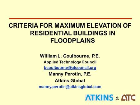 & CRITERIA FOR MAXIMUM ELEVATION OF RESIDENTIAL BUILDINGS IN FLOODPLAINS William L. Coulbourne, P.E. Applied Technology Council
