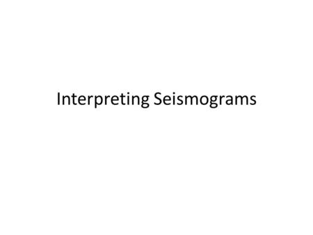 Interpreting Seismograms