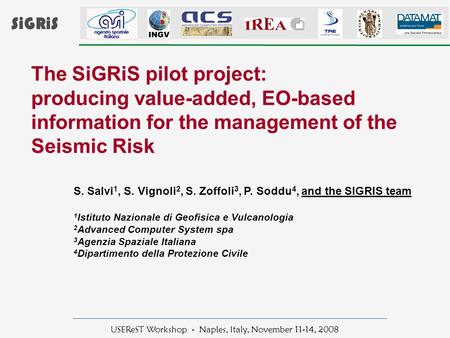 USEReST Workshop - Naples, Italy, November 11-14, 2008 The SiGRiS pilot project: producing value-added, EO-based information for the management of the.