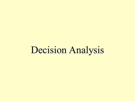 Decision Analysis. Decision Analysis provides a framework and methodology for rational decision making when the outcomes are uncertain.