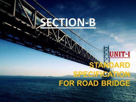 UNIT-I STANDARD SPECIFICATION FOR ROAD BRIDGE