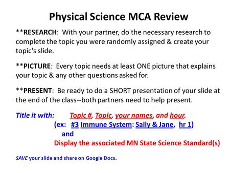 Physical Science MCA Review **RESEARCH: With your partner, do the necessary research to complete the topic you were randomly assigned & create your topic's.