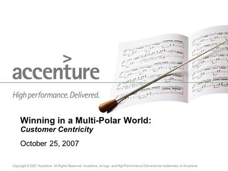 Copyright © 2007 Accenture All Rights Reserved. Accenture, its logo, and High Performance Delivered are trademarks of Accenture. October 25, 2007 Winning.
