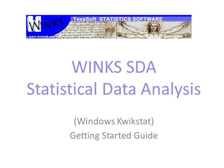 WINKS SDA Statistical Data Analysis (Windows Kwikstat) Getting Started Guide.