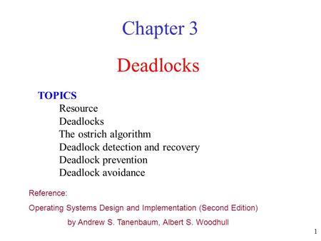 Chapter 3 Deadlocks TOPICS Resource Deadlocks The ostrich algorithm