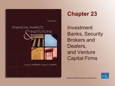 Chapter 23 Investment Banks, Security Brokers and Dealers, and Venture Capital Firms.