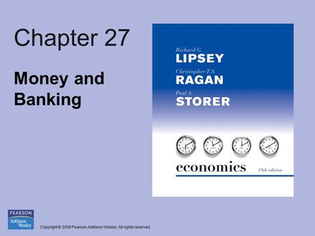 Copyright © 2008 Pearson Addison-Wesley. All rights reserved. Chapter 27 Money and Banking.