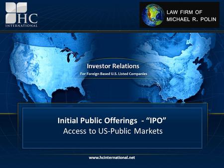 Www.hcinternational.net Initial Public Offerings - “IPO” Access to US-Public Markets www.hcinternational.net.