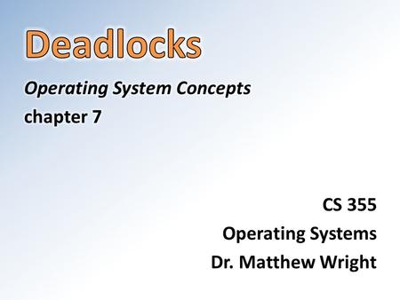 Deadlock Problem Deadlock: A set of processes, each holding a resource, and each waiting to acquire a resource held by another process in the set. Example: