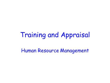 Training and Appraisal Human Resource Management.