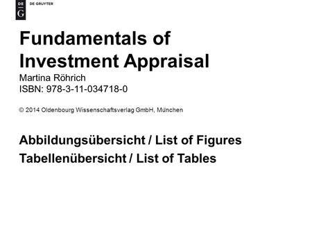 Fundamentals of Investment Appraisal Martina Röhrich ISBN: 978-3-11-034718-0 © 2014 Oldenbourg Wissenschaftsverlag GmbH, Mu ̈ nchen Abbildungsübersicht.