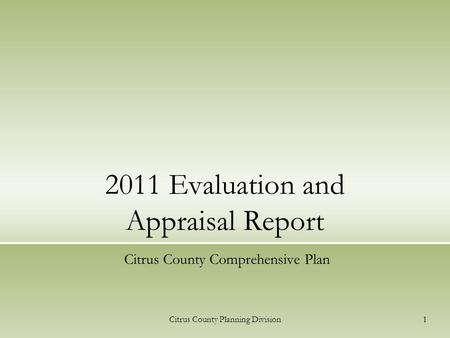 Citrus County Planning Division1 2011 Evaluation and Appraisal Report Citrus County Comprehensive Plan.