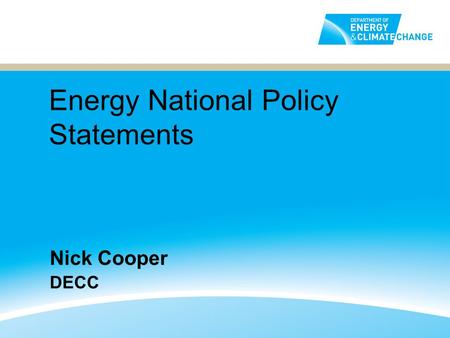 Energy National Policy Statements Nick Cooper DECC.