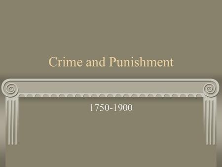 Crime and Punishment 1750-1900 Why was there a revolution in punishment and policing 1750-1900 By 1850 the Bloody Code had been swept away Prison sentences.