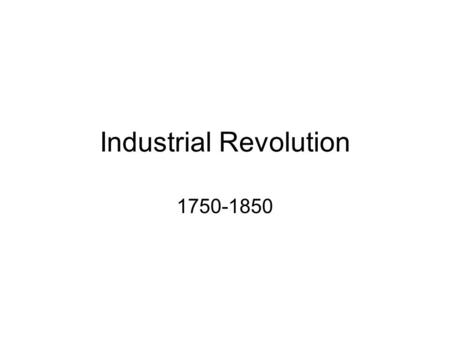 Industrial Revolution 1750-1850. Why England? Political Stability Religious Toleration Agricultural Revolution -Convertible Husbandry -Enclosure Movement.