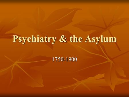 Psychiatry & the Asylum