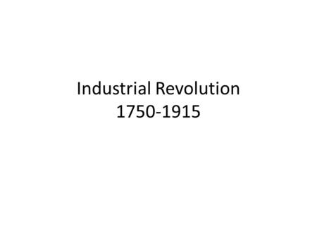 Industrial Revolution 1750-1915. Pre-Industrial Society England – divided into farming villages – had to grow enough to feed itself. Farmers used three.