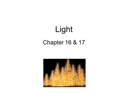 Light Chapter 16 & 17. What is light? Usually we think of only visible light but visible light is just a part of the electromagnetic spectrum. Light sources: