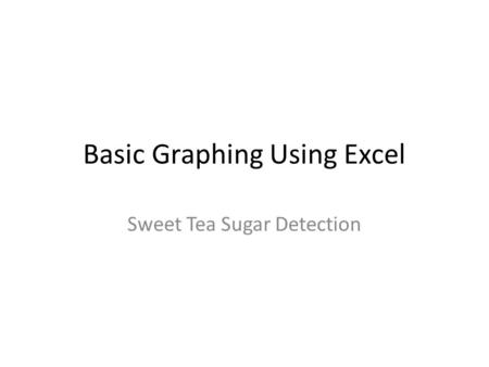 Basic Graphing Using Excel Sweet Tea Sugar Detection.