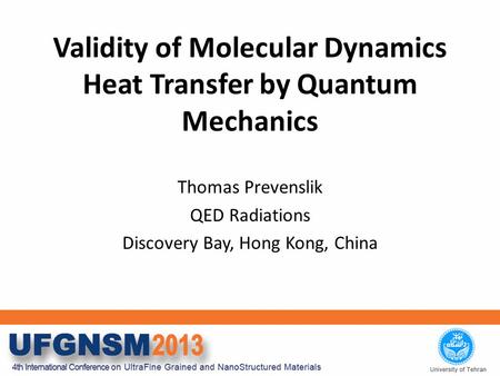 Validity of Molecular Dynamics Heat Transfer by Quantum Mechanics Thomas Prevenslik QED Radiations Discovery Bay, Hong Kong, China.
