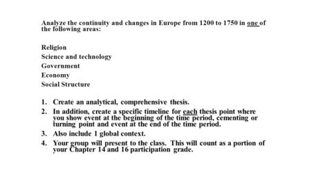 Analyze the continuity and changes in Europe from 1200 to 1750 in one of the following areas: Religion Science and technology Government Economy Social.