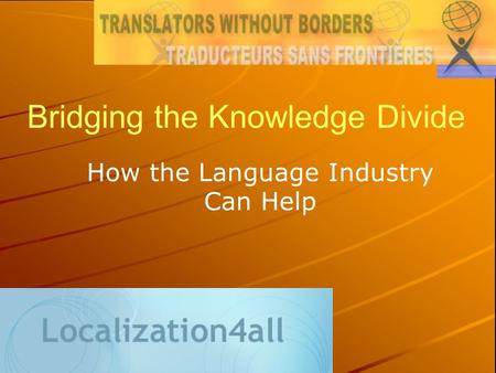 Bridging the Knowledge Divide How the Language Industry Can Help.