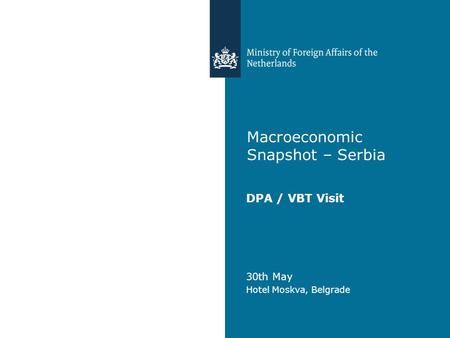 Macroeconomic Snapshot – Serbia DPA / VBT Visit 30th May Hotel Moskva, Belgrade.